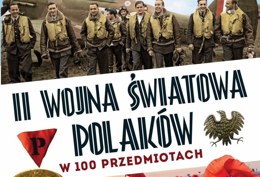 II wojna światowa Polaków w 100 przedmiotach